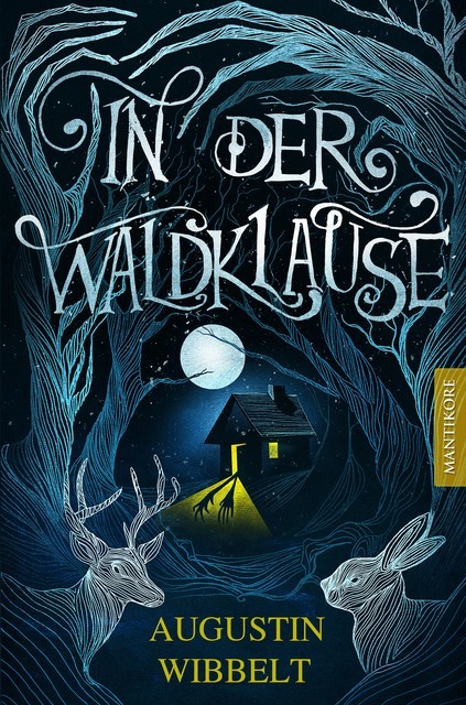 In der Waldklause – Märchen für kleine und große Kinder bis zu 80 Jahre und darüber, Augustin Wibbelt