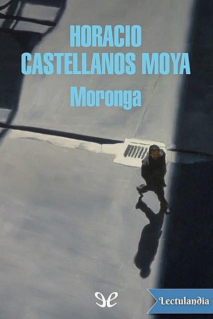 Moronga, Horacio Castellanos Moya