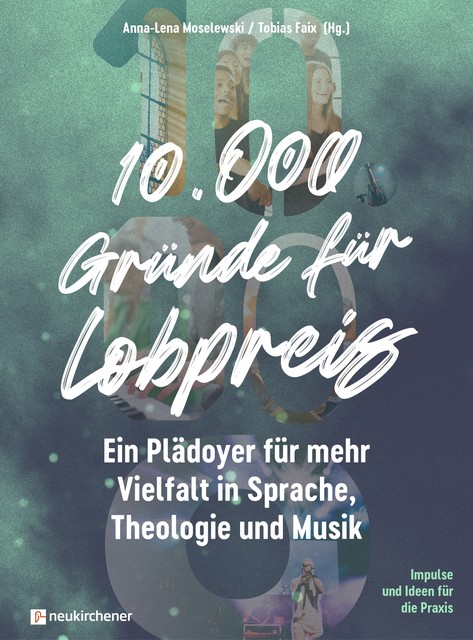 10.000 Gründe für Lobpreis, Tobias Faix, amp, Anna-Lena Moselewski