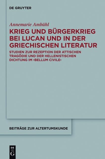 Krieg und Bürgerkrieg bei Lucan und in der griechischen Literatur, Annemarie Ambühl