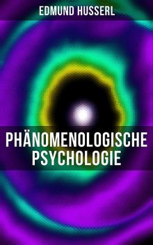 Edmund Husserl: Phänomenologische Psychologie, Edmund Husserl