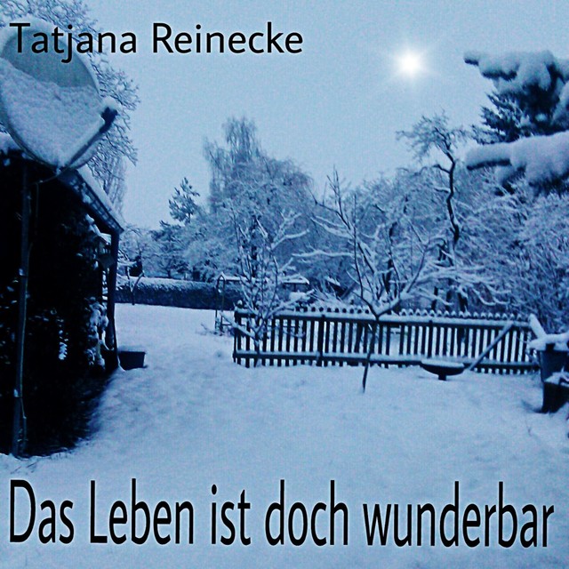 Das Leben ist doch wunderbar, Tatjana Reinecke