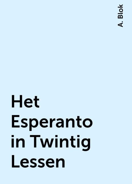 Het Esperanto in Twintig Lessen, A. Blok