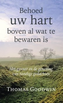 Behoed uw hart boven al wat te bewaren is, Thomas Goodwin