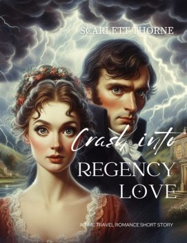 Crash into Regency Love, Scarlett Thorne