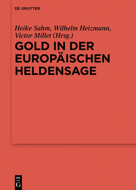 Gold in der europäischen Heldensage, Heike Sahm, Victor Millet, Wilhelm Heizmann