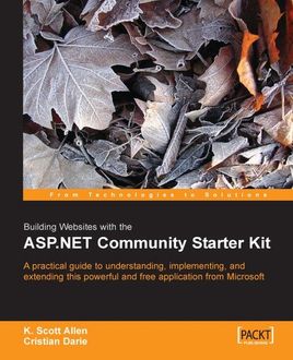 Building Websites with the ASP.NET Community Starter Kit, Cristian Darie, K. Scott Allen