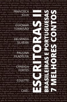 7 Melhores Contos – Escritoras Brasileiras e Portuguesas – Volume 2, Colette, August Nemo, Francisca Júlia, Delminda Silveira, Caiel, Cândida Fortes, Guiomar Torresão, Paulina Filadélfia