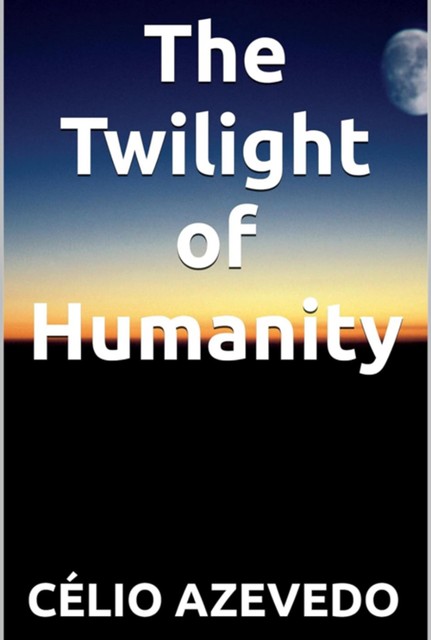 The Twilight Of Humanity, Célio Azevedo