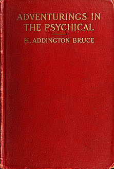Adventurings in the Psychical, H.Addington Bruce
