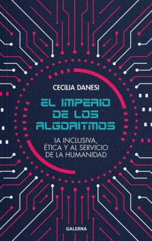 El imperio de los algoritmos, Cecilia Danesi