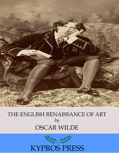 The English Renaissance of Art, Oscar Wilde