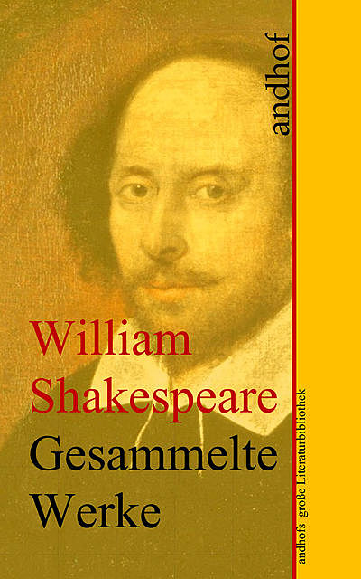 William Shakespeare: Gesammelte Werke, William Shakespeare