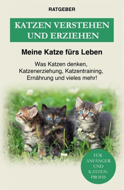 Katzen verstehen und erziehen, Meine Katze fürs Leben Ratgeber