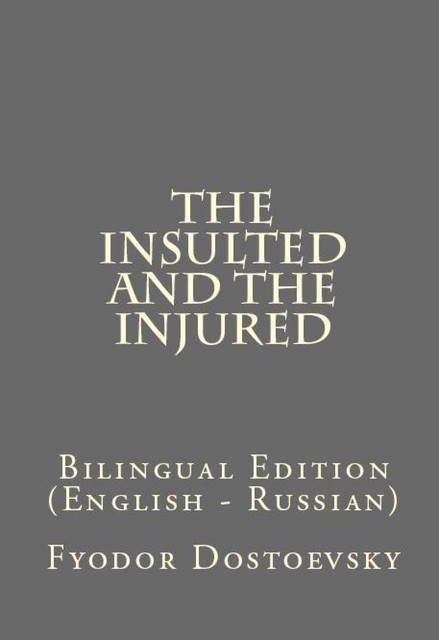 The Insulted and the Injured, Fyodor Dostoevsky