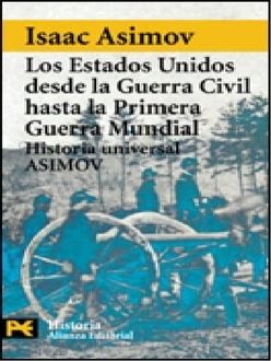 Los Estados Unidos Desde La Guerra Civil Hasta La Primera Guerra Mundial, Isaac Asimov