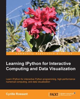 Learning IPython for Interactive Computing and Data Visualization, Cyrille Rossant