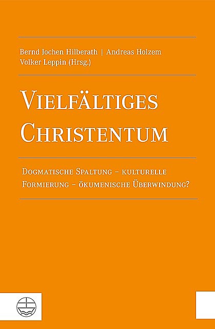 Vielfältiges Christentum, Bernd Jochen Hilberath, Andreas Holzem