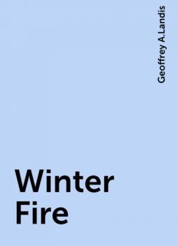Winter Fire, Geoffrey A.Landis