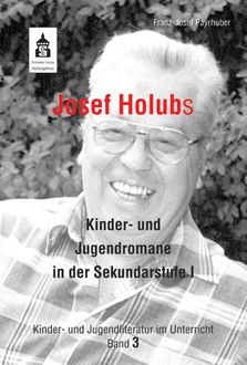 Josef Holubs Kinder- und Jugendromane in der Sekundarstufe I, Franz-Josef Payrhuber