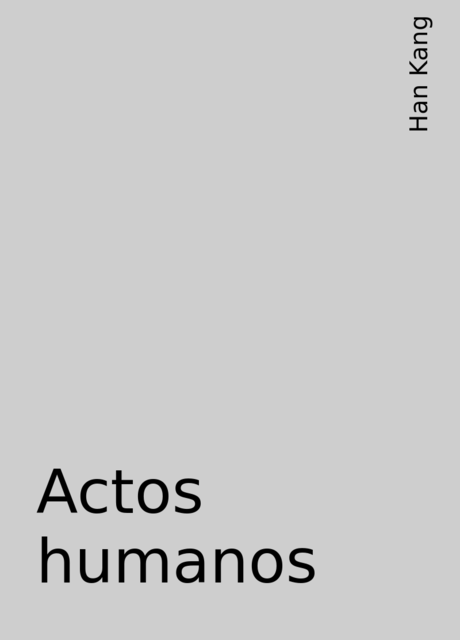 Actos humanos, Han Kang