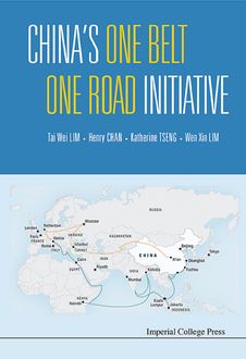 China's One Belt One Road Initiative, Henry Hing Lee Chan, Katherine Hui-Yi Tseng, Tai Wei Lim, Wen Xin Lim