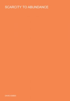 Scarcity To Abundance, David Asibidi