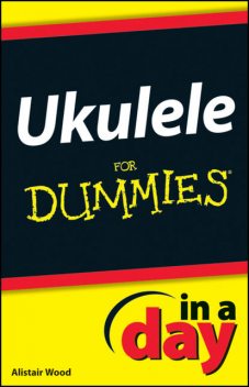 Ukulele In A Day For Dummies, Alistair Wood