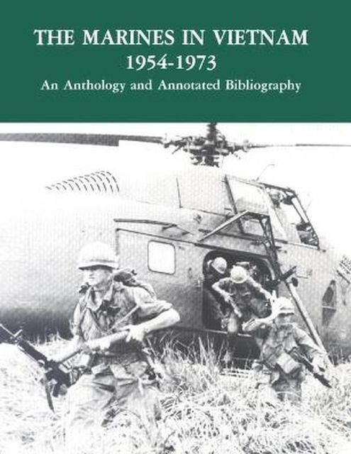 The Marines In Vietnam 1954–1973 an Anthology and Annotated Bibliography, United States Army