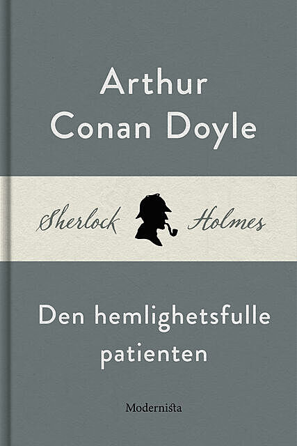 Den hemlighetsfulle patienten (En Sherlock Holmes-novell), Arthur Conan Doyle