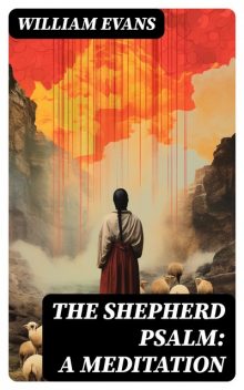 The Shepherd Psalm: A Meditation, William Evans