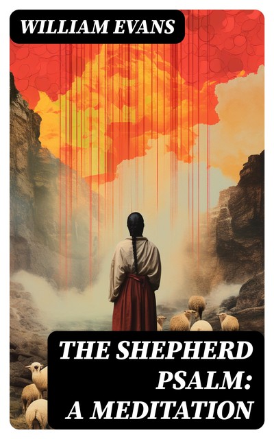 The Shepherd Psalm: A Meditation, William Evans