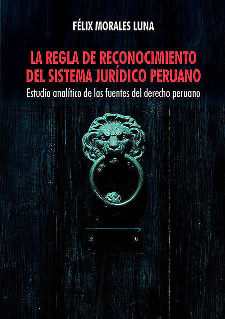 La regla de reconocimiento del sistema jurídico peruano, Félix Luna
