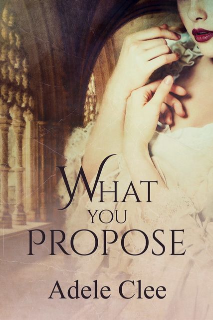 What You Propose (Anything for Love, Book 2), Adele Clee