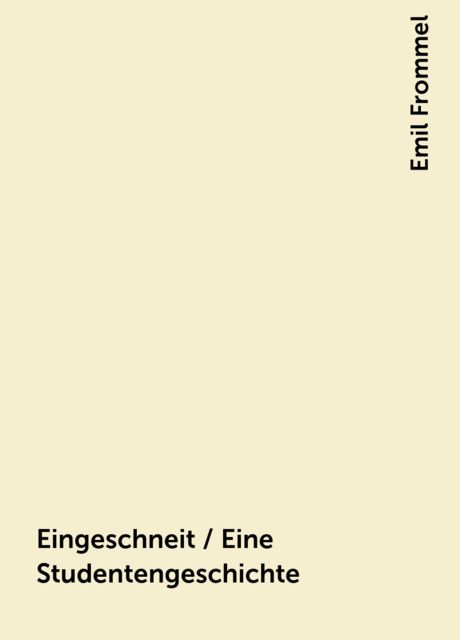 Eingeschneit / Eine Studentengeschichte, Emil Frommel