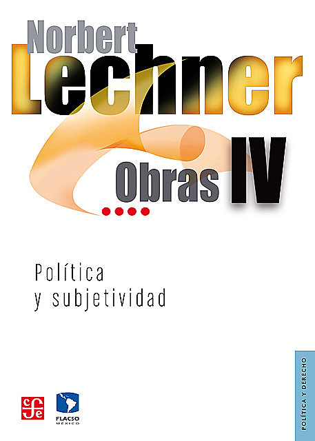 Obras IV. Política y subjetividad, 1995–2003, Norbert Lechner