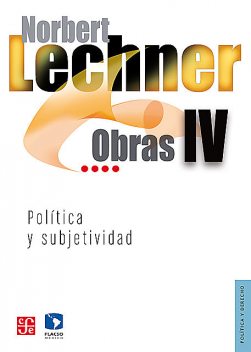 Obras IV. Política y subjetividad, 1995–2003, Norbert Lechner