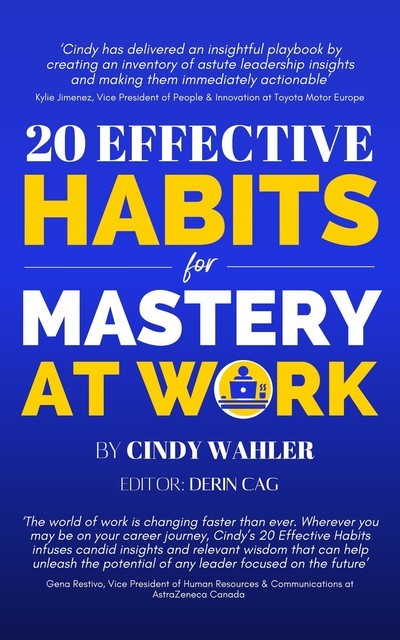 20 Effective Habits for Mastery at Work, Cindy Wahler
