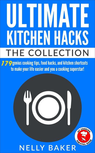 Ultimate Kitchen Hacks – The Collection, Nelly Baker