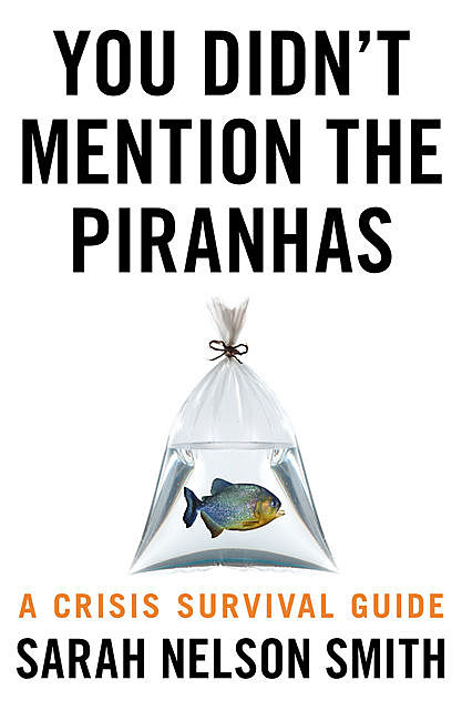 You Didn't Mention the Piranhas, Sarah Louise Smith