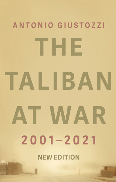 The Taliban at War: 2001–2018, Antonio Giustozzi