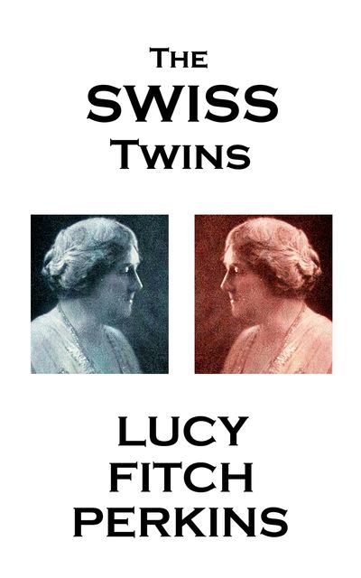 The Swiss Twins, Lucy Fitch Perkins