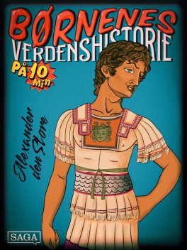 Alexander den Store – Børnenes verdenshistorie på 10 minutter, Stefan Weinreich Mortensen