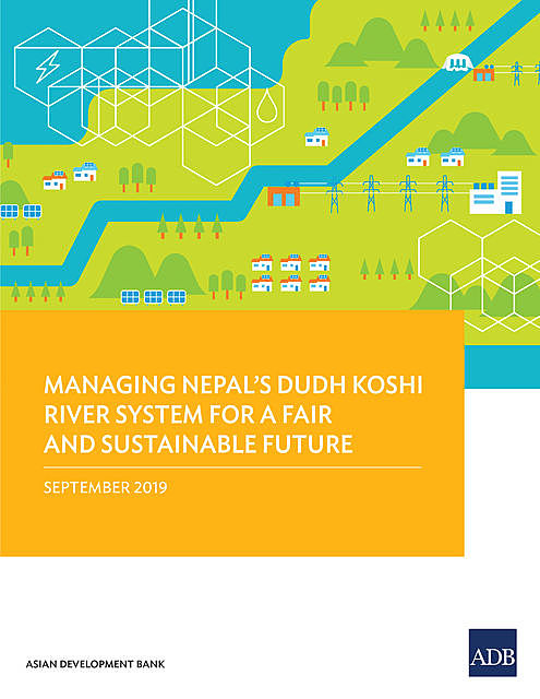 Managing Nepal's Dudh Koshi River System for a Fair and Sustainable Future, Asian Development Bank