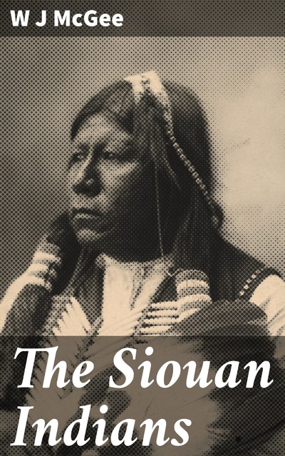 The Siouan Indians, W.J.McGee