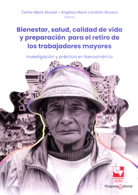 Bienestar, salud, calidad de vida y preparación para el retiro de los trabajadores mayores, Angélica María Londoño Moreno, Carlos María Alcover