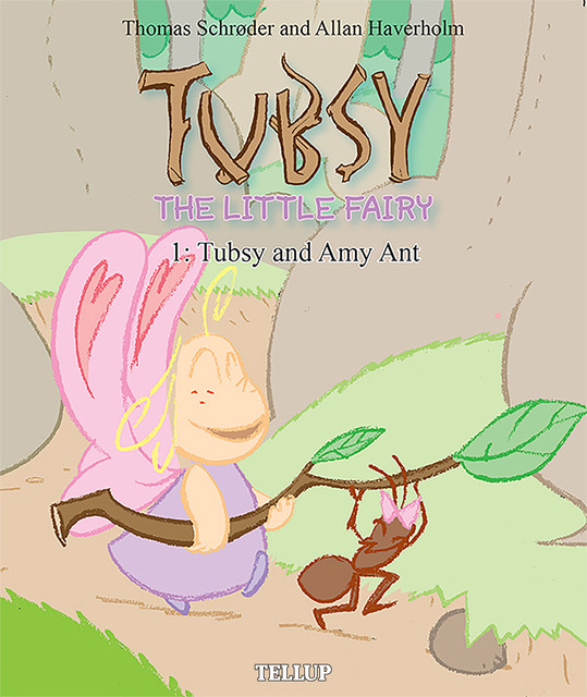 Tubsy – the Little Fairy #1: Tubsy and Amy Ant, Thomas Schröder