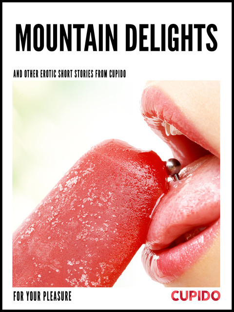 Mountain Delights – and other erotic short stories, Cupido
