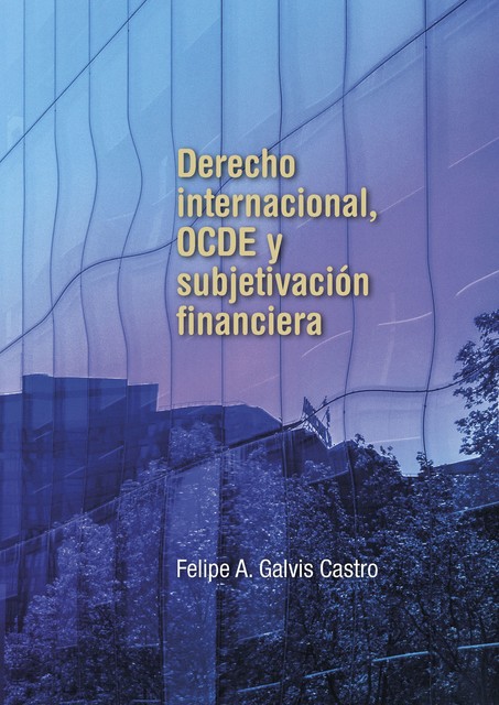 Derecho internacional, OCDE y subjetivación financiera, Felipe A Galvis Castro