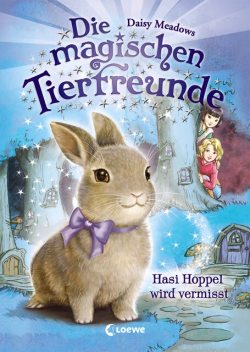 Die magischen Tierfreunde (Band 1) – Hasi Hoppel wird vermisst, Daisy Meadows